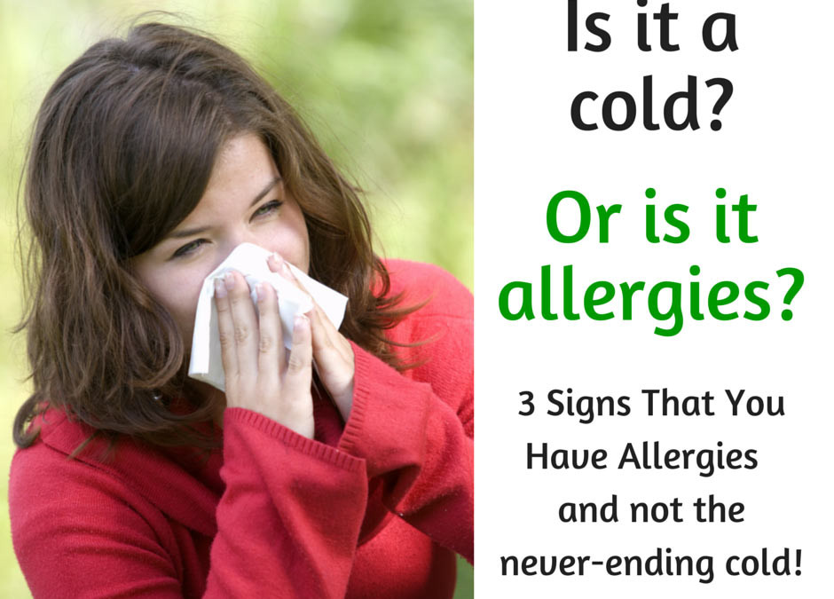 3 Signs You Have Allergies (and not a head cold!)